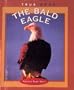The Bald Eagle (True Books: American History)