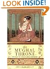 The Mughal Throne: The Saga of India's Great Emperors