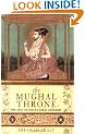 The Mughal Throne: The Saga of India's Great Emperors