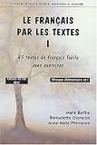 Le francais par les textes Classes de FLE niveaux elementaites et I, preparation au DELF : 45 Textes de francais facile avec exercices