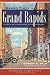 Grand Times in Grand Rapids: Pieces of Furniture City History (MI) (The History Press)
