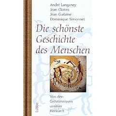 Die sch�nste Geschichte des Menschen. Von den Geheimnissen unserer Herkunft