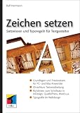 Zeichen setzen. Satzwissen und Typoregeln f�r Textgestalter - Ralf Herrmann