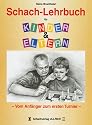 Schach-Lehrbuch f&uuml;r Kinder und Eltern: Vom Anf&auml;nger zum ersten Turnier