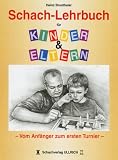 Schach-Lehrbuch f&uuml;r Kinder und Eltern: Vom Anf&auml;nger zum ersten Turnier - Heinz Brunthaler
