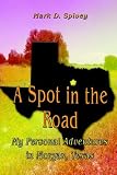 A Spot in the Road: My Personal Adventures in Morgan, Texas