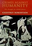 Crimes Against Humanity: The Struggle for Global Justice, Revised and Updated Edition