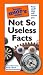 Book The Pocket Idiot's Guide to Not So Useless Facts