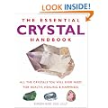 The Essential Crystal Handbook: All the Crystals You Will Ever Need for Health, Healing and Happiness