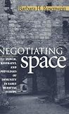 Negotiating Space: Power, Restraint, and Privileges of Immunity in Early Medieval Europe