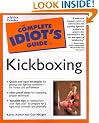 The Complete Idiot's Guide to Kickboxing