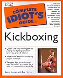 The Complete Idiot's Guide to Kickboxing