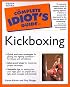 The Complete Idiot's Guide to Kickboxing
