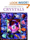 The Illustrated Guide to Crystals