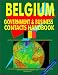 Belgium Government And Business Contacts Handbook (World Business, Investment and Government Library)