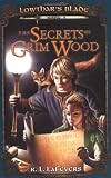 The Secrets of Grim Wood: Lowthars Blade #2 (Lowthars Blade)