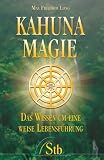 Kahuna-Magie: Das Wissen um eine weise Lebensf�hrung - Max Freedom Long