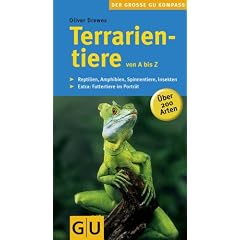 Terrarientiere von A bis Z: Reptilien, Amphibien, Spinnentiere, Insekten. Extra: Futtertiere im Portr�t: �ber 200 Arten. Reptilien, Amphibien, ... Futtertiere im Portr�t (Der gro�e GU Kompass)