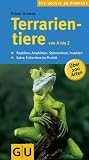 Terrarientiere von A bis Z: Reptilien, Amphibien, Spinnentiere, Insekten. Extra: Futtertiere im Portr�t: �ber 200 Arten. Reptilien, Amphibien, ... Futtertiere im Portr�t (Der gro�e GU Kompass)