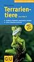 Terrarientiere von A bis Z: Reptilien, Amphibien, Spinnentiere, Insekten. Extra: Futtertiere im Portr�t: �ber 200 Arten. Reptilien, Amphibien, ... Futtertiere im Portr�t (Der gro�e GU Kompass)
