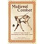 Medieval Combat: A Fifteenth-century Illustrated Manual of Swordfighting and Close-quarter Combat