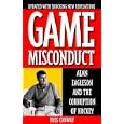 Game Misconduct: Alan Eagleson and the Corruption of Hockey by Russ Conway