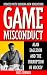 Game Misconduct: Alan Eagleson and the Corruption of Hockey