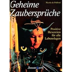 Geheime Zauberspr�che. Positive Hexereien f�r alle Lebenslagen