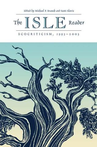The Isle Reader Ecocriticism, 1993-2003 Michael P. Branch Scott Slovic Universit