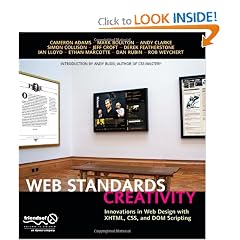 Web Standards Creativity: Innovations in Web Design with XHTML, CSS, and DOM Scripting