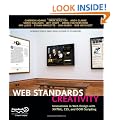 Web Standards Creativity: Innovations in Web Design with XHTML, CSS, & DOM Scripting: Innovations in Web Design with XHTML, CSS, and DOM Scripting