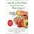 125 Gluten-Free Vegetarian Recipes: Quick and Delicious Mouthwatering Dishes for the Healthy Cook