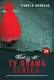 Writing the TV Drama Series 3rd Edition: How to Succeed as a Professional Writer in TV