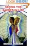 Seeing the Sacred in Life: A Guide To Living Each Day In The Present