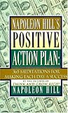 Napoleon Hill's Positive Action Plan: 365 Meditations For Making Each Day a Success