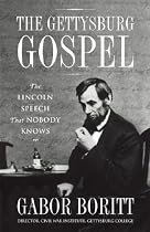 The Gettysburg Gospel: The Lincoln Speech That Nobody Knows