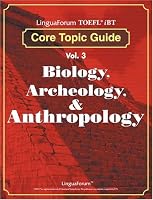 LinguaForum TOEFL iBT Core Topic Guide Vol. 3: Biology, Archeology, & Anthropology (TOEFL Practice Test series) (TOEFL Practice Test series)