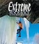 Extreme Rock & Ice: 25 of the World's Great Climbs
