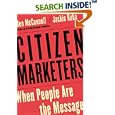 Citizen Marketers: When People Are the Message by Ben McConnell and Jackie Huba