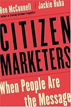 Citizen Marketers: When People Are the Message
