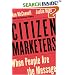 Citizen Marketers: When People Are the Message