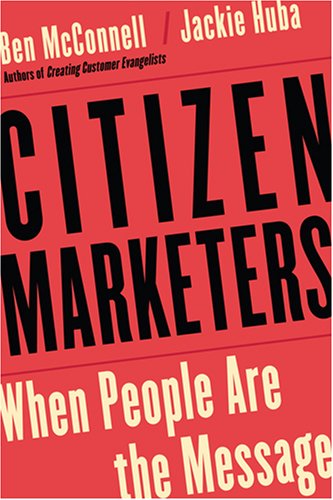 Citizen Marketers: When People Are the Message