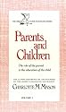Parents and Children: The Role of the Parent in the Education of the Child (Homeschooler Series)