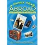 A Family Year Abroad : How to Live Outside the Borders