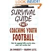Survival Guide for Coaching Youth Football (Survival Guide for Coaching Youth Sports)