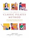 The Complete Classic Pilates Method: Centre Yourself with this Step-by-Step Approach to Joseph Pilates's Original Matwork Programme