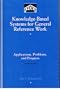 Knowledge-Based Systems for General Reference Work: Applications, Problems, and Progress (Library and Information Science)