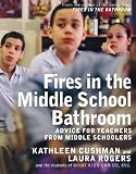 Fires in the Middle School Bathroom: Advice for Teachers from Middle Schoolers