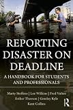 Reporting Disaster on Deadline: A Handbook for Students and Professionals