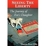 SEEING THE LIBERTY, The Journey of Eve's Daughter ~ Sharon Roni Ellis